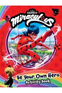 Miraculous: Be Your Own Hero Activity Book 100% Official Ladybug & Cat Noir Gift for Kids - Miraculous