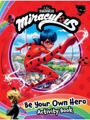 Miraculous: Be Your Own Hero Activity Book 100% Official Ladybug & Cat Noir Gift for Kids - Miraculous