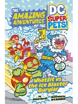Whatzit Vs the Ice Blaster Burglar - The Amazing Adventures of the DC Super-Pets!