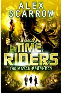 The Mayan Prophecy - TimeRiders