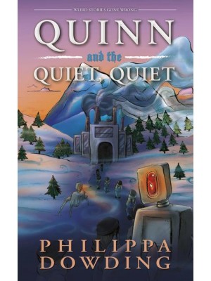 Quinn and the Quiet, Quiet Weird Stories Gone Wrong - Weird Stories Gone Wrong