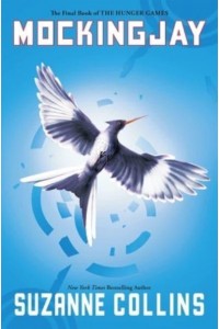 Mockingjay (Hunger Games, Book Three) Volume 3 - Hunger Games