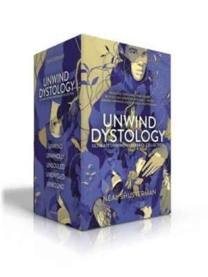 Ultimate Unwind Paperback Collection Unwind; Unwholly; Unsouled; Undivided; Unbound - Unwind Dystology