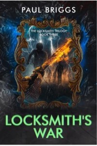 Locksmith's War - The Lock Smith Trilogy