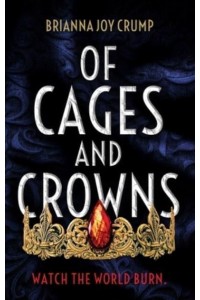 Of Cages and Crowns