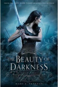 The Beauty of Darkness The Remnant Chronicles, Book Three - Remnant Chronicles