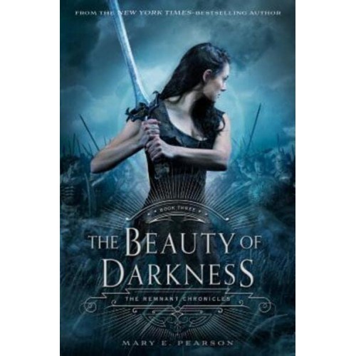 The Beauty of Darkness The Remnant Chronicles, Book Three - Remnant Chronicles