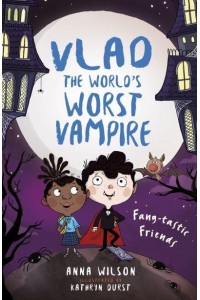 Fang-Tastic Friends - Vlad, the World's Worst Vampire