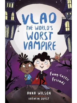 Fang-Tastic Friends - Vlad, the World's Worst Vampire