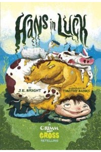 Hans in Luck - A Grimm and Gross Retelling