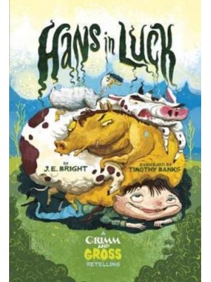 Hans in Luck - A Grimm and Gross Retelling