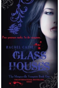 Glass Houses - The Morganville Vampires