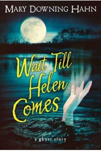 Wait Till Helen Comes A Ghost Story