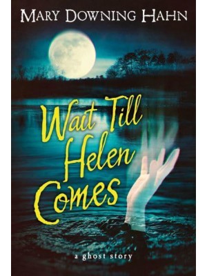 Wait Till Helen Comes A Ghost Story