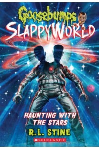 Haunting With the Stars (Goosebumps Slappyworld #17) - Goosebumps Slappyworld