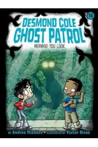 Mermaid You Look - Desmond Cole Ghost Patrol