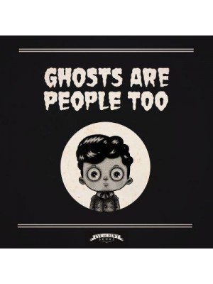 Ghosts Are People Too