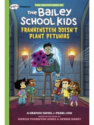 Frankenstein Doesn't Plant Petunias: A Graphix Chapters Book (The Adventures of the Bailey School Kids #2) - Adventures of the Bailey School Kids