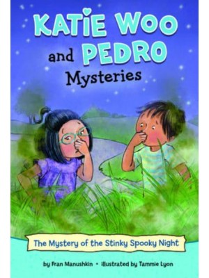 The Mystery of the Stinky, Spooky Night - Katie Woo and Pedro Mysteries