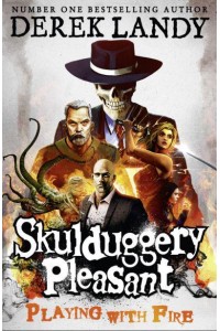 Playing With Fire - Skulduggery Pleasant
