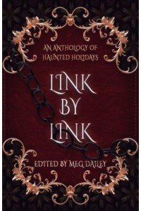 Link by Link An Anthology of Haunted Holidays