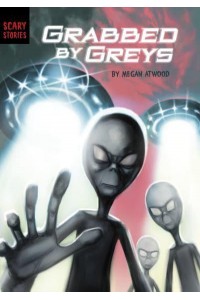 Grabbed by Greys - Scary Stories