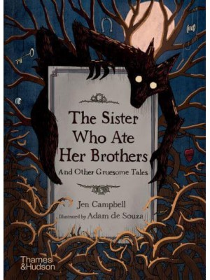 The Sister Who Ate Her Brothers And Other Gruesome Tales