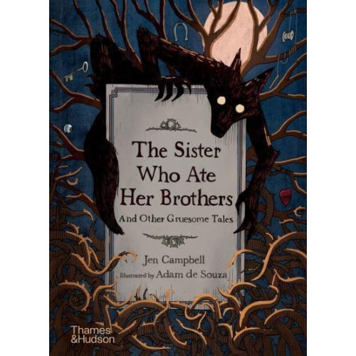 The Sister Who Ate Her Brothers And Other Gruesome Tales