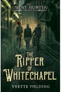 The Ripper of Whitechapel - The Ghost Hunter Chronicles