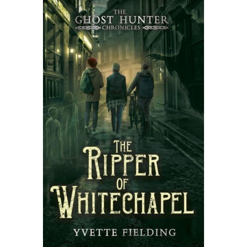 The Ripper of Whitechapel - The Ghost Hunter Chronicles