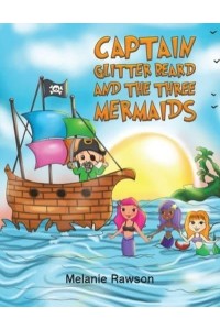 Captain Glitter Beard and the Three Mermaids