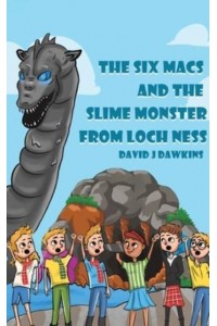 The Six Macs and the Slime Monster from Loch Ness