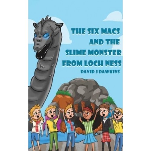 The Six Macs and the Slime Monster from Loch Ness
