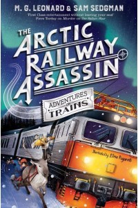 The Arctic Railway Assassin - Adventures on Trains