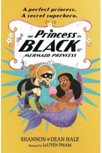 The Princess in Black and the Mermaid Princess - Princess in Black