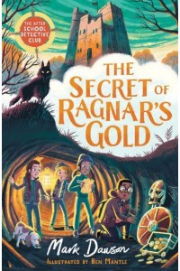 The Secret of Ragnar's Gold - The After-School Detective Club Series