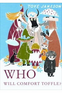 Who Will Comfort Toffle? A Tale of Moomin Valley