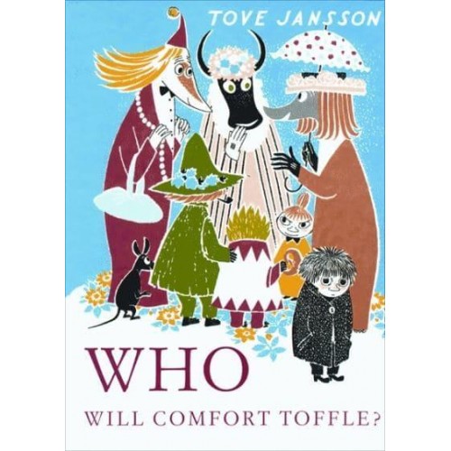 Who Will Comfort Toffle? A Tale of Moomin Valley