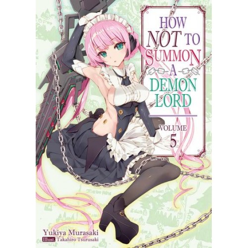 How NOT to Summon a Demon Lord: Volume 5 - How NOT to Summon a Demon Lord (Light Novel)