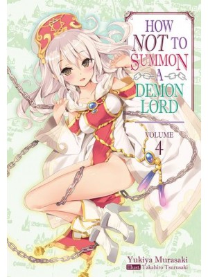 How NOT to Summon a Demon Lord: Volume 4 - How NOT to Summon a Demon Lord (Light Novel)