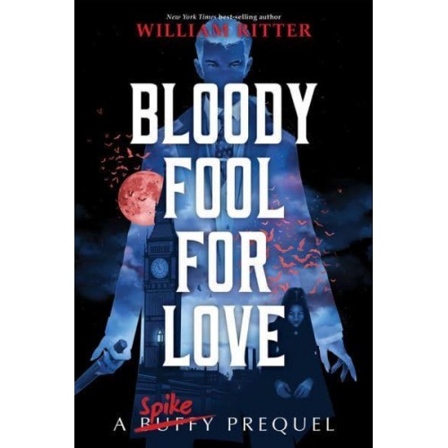 Bloody Fool for Love A Spike Prequel