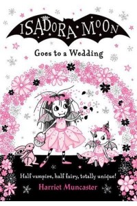 Isadora Moon Goes to a Wedding