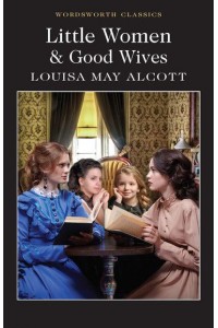 Little Women & Good Wives - Wordsworth Classics