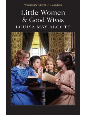 Little Women & Good Wives - Wordsworth Classics