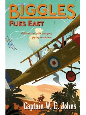 Biggles Flies East - Biggles
