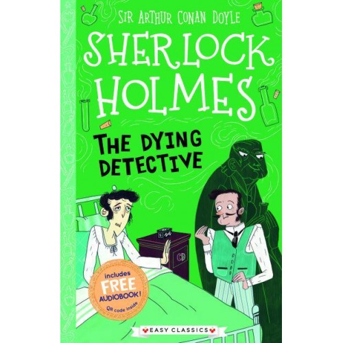 The Dying Detective - The Sherlock Holmes Children's Collection