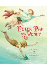 J.M. Barrie's Peter Pan and Wendy - Robert Ingpen Illustrated Classics