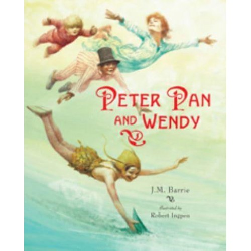 J.M. Barrie's Peter Pan and Wendy - Robert Ingpen Illustrated Classics