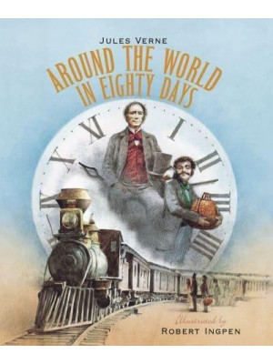 Around the World in Eighty Days - Robert Ingpen Illustrated Classics