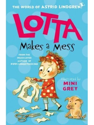 Lotta Makes a Mess - The World of Astrid Lindgren